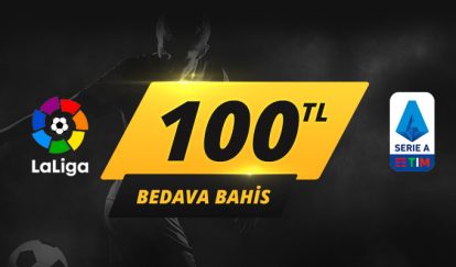 Serie A ve La Liga'ya 100 TL Bedava Bahis sea