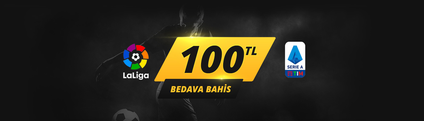 Serie A ve La Liga'ya 100 TL Bedava Bahis sea